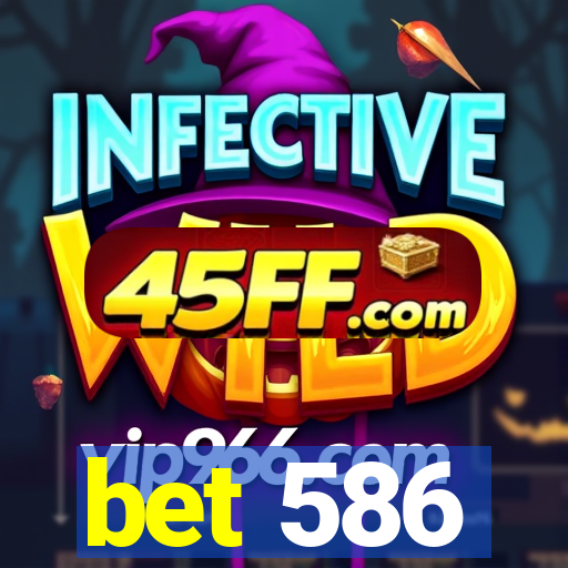 bet 586